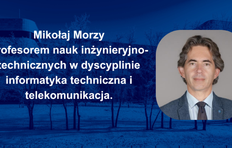 Mikołaj Morzy profesorem nauk inżynieryjno-technicznych w dyscyplinie informatyka techniczna i telekomunikacja.